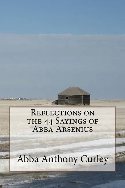 Reflections on the 44 Sayings of Abba Arsenius - Paperback