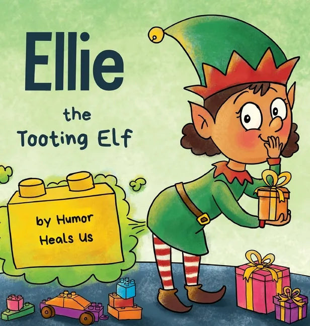 Ellie the Tooting Elf: A Story About an Elf Who Toots (Farts) - Hardcover