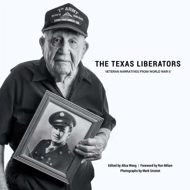 The Texas Liberators: Veteran Narratives from World War II - Hardcover