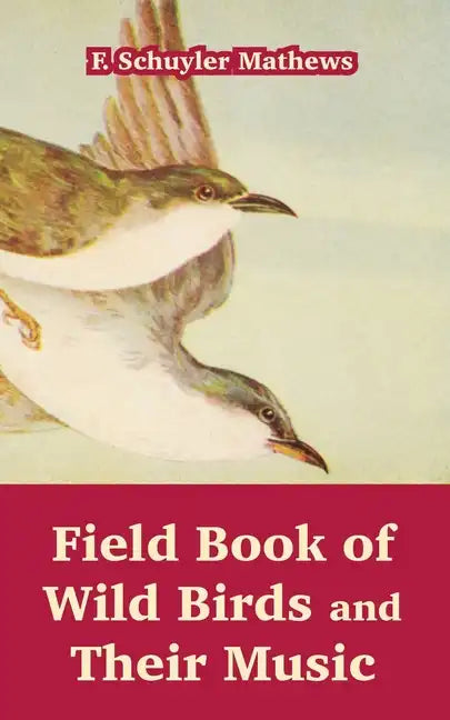 Field Book of Wild Birds and Their Music - Paperback