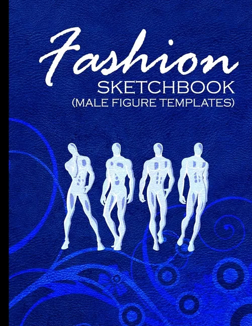Fashion Sketchbook (Male Figure Templates): Fashion Sketchpad With Outlines Of Male Figures For Drawing And Designing Clothes - Paperback