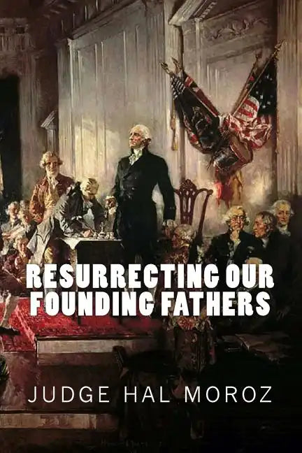 Resurrecting Our Founding Fathers - Paperback