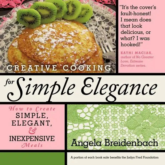 Creative Cooking for Simple Elegance: How to create simple, elegant, and inexpensive meals - Paperback
