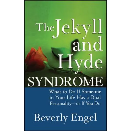 The Jekyll and Hyde Syndrome: What to Do If Someone in Your Life Has a Dual Personality - Or If You Do - Hardcover