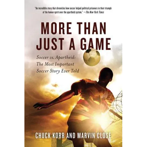 More Than Just a Game: Soccer vs. Apartheid: The Most Important Soccer Story Ever Told - Paperback