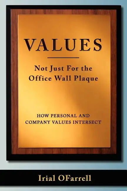 Values - Not Just For the office Wall Plaque: How Personal and Company Values Intersect - Paperback