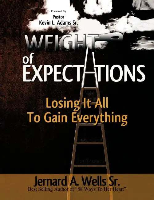 The Weight of Expectations: Losing it all to gain everything - Paperback