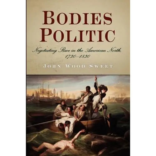 Bodies Politic: Negotiating Race in the American North, 173-183 - Paperback
