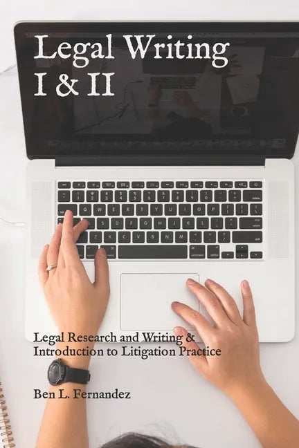 Legal Writing I & II: Legal Research and Writing & Introduction to Litigation Practice - Paperback