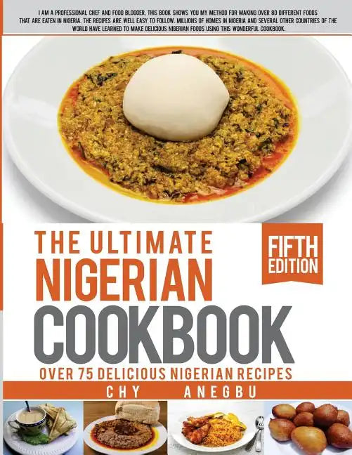 Ultimate Nigerian Cookbook: Best Cookbook for making Nigerian Foods - Paperback