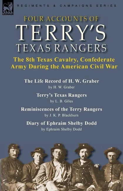 Four Accounts of Terry's Texas Rangers: the 8th Texas Cavalry, Confederate Army During the American Civil War-The Life Record of H. W. Graber by H. W. - Paperback