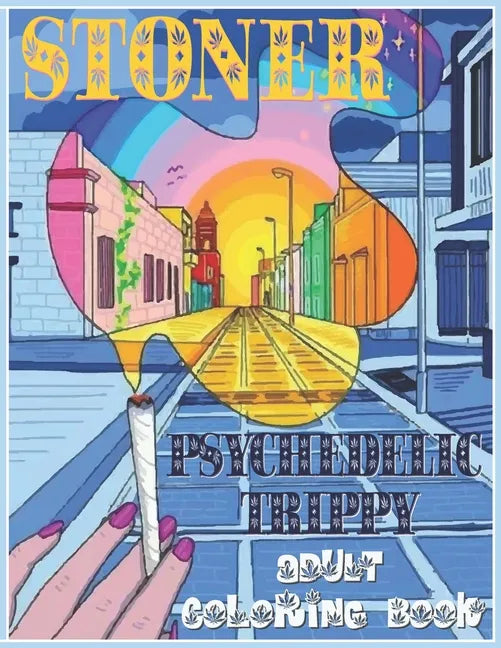 Stoner Coloring Book: Psychedelic Trippy Coloring Book for Adults - Paperback