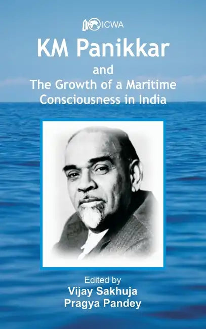 K.M. Panikkar and The Growth of a Maritime Consciousness in India - Hardcover