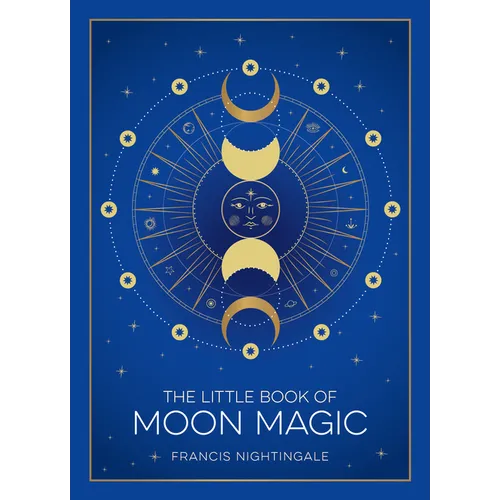 The Little Book of Moon Magic: An Introduction to Lunar Lore, Rituals, and Spells - Hardcover