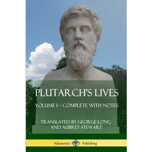 Plutarch's Lives: Volume I - Complete with Notes - Paperback