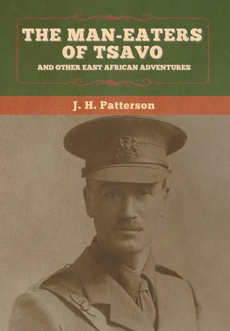 The Man-Eaters of Tsavo, and Other East African Adventures - Hardcover