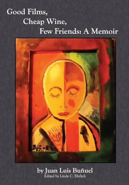 Good Films, Cheap Wine, Few Friends: A Memoir - Hardcover