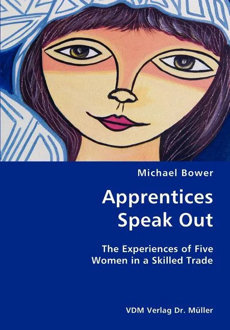 Apprentices Speak Out: The Experiences of Five Women in a Skilled Trade - Paperback