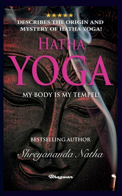 Hatha Yoga - My Body Is My Temple!: BRAND NEW! By Bestselling author Shreyananda Natha! - Paperback