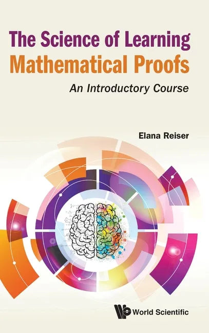Science of Learning Mathematical Proofs, The: An Introductory Course - Hardcover