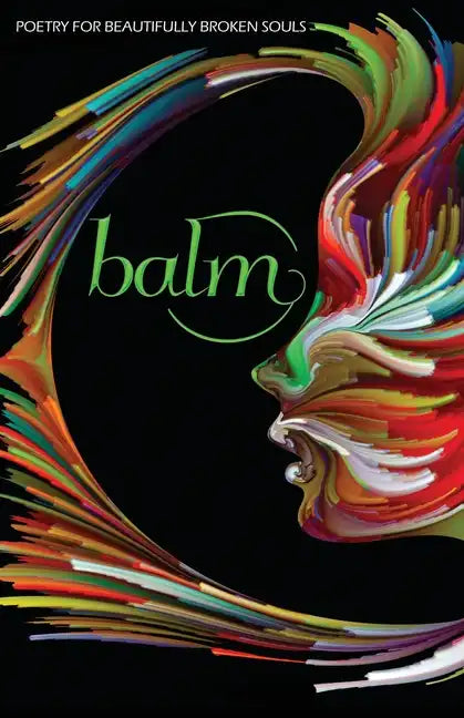 Balm 2: More Poetry for Beautifully Broken Souls - Paperback