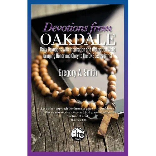 Devotions From Oakdale: Daily Devotions with inspiration and motivation while bringing Honor and Glory to the ONE Jesus Christ - Paperback