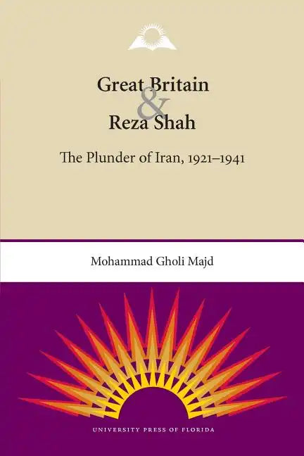 Great Britain and Reza Shah: The Plunder of Iran, 1921-1941 - Paperback