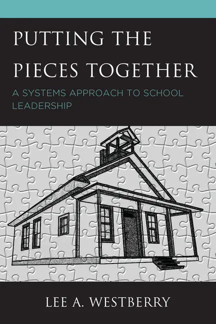 Putting the Pieces Together: A Systems Approach to School Leadership - Paperback