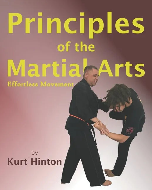 Principles of the Martial Arts: Effortless Movement - Paperback