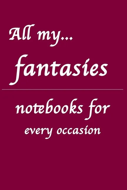All my... fantasies: Notebooks for you - for every occasion. Also as giveaway or present to your family, friends or working team. - Paperback