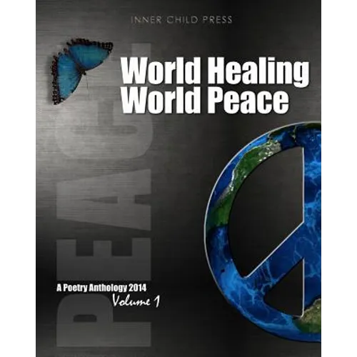 World Healing World Peace Volume I: a poetry anthology - Paperback
