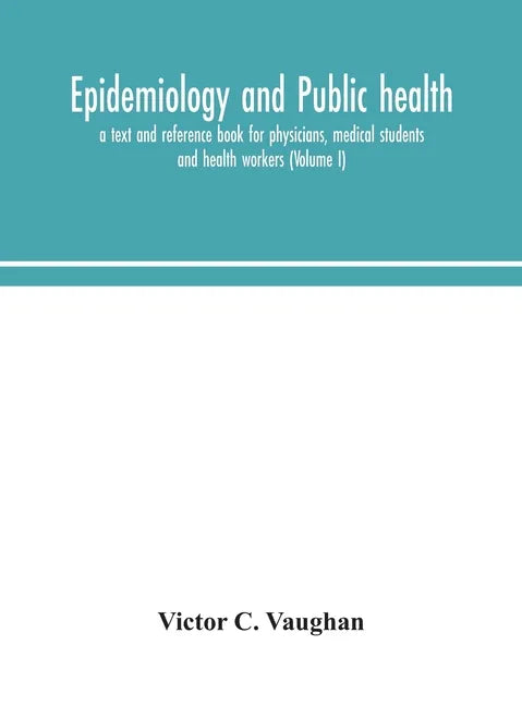 Epidemiology and public health; a text and reference book for physicians, medical students and health workers (Volume I) - Hardcover