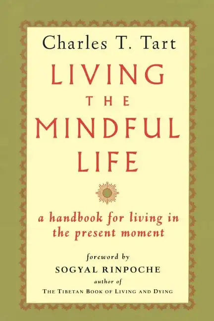 Living the Mindful Life: A Handbook for Living in the Present Moment - Paperback