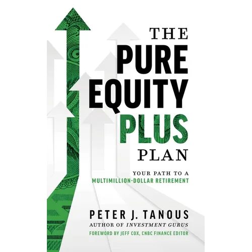 The Pure Equity Plus Plan: Your Path to a Multi-Million Dollar Retirement - Paperback