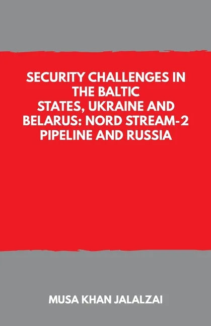 Security Challenges in the Baltic States, Ukraine and Belarus: Nord Stream-2 Pipeline and Russia - Paperback