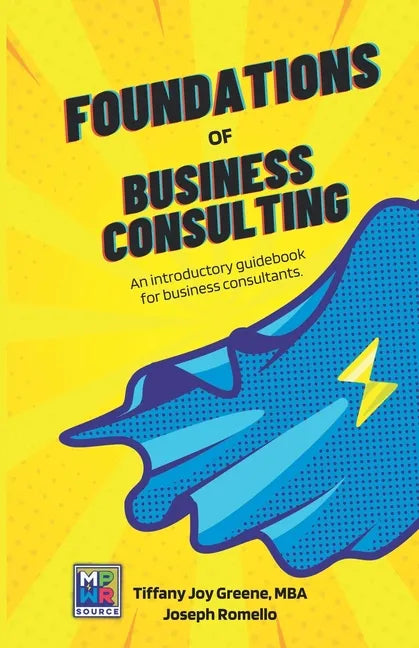 The Foundations of Business Consulting: An Introductory Guidebook for Business Consultants - Paperback