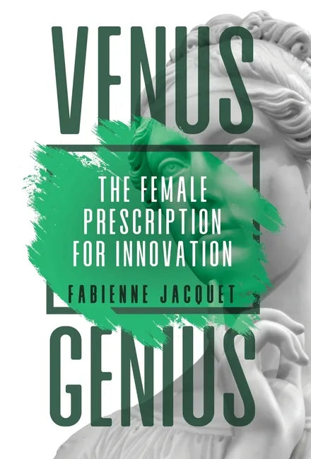 Venus Genius: The Female Prescription for Innovation - Hardcover