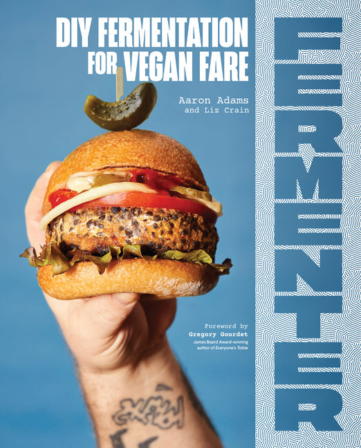 Fermenter: DIY Fermentation for Vegan Fare, Including Recipes for Krauts, Pickles, Koji, Tempeh, Nut- & Seed-Based Cheeses, Fermented Beverages & What - Paperback