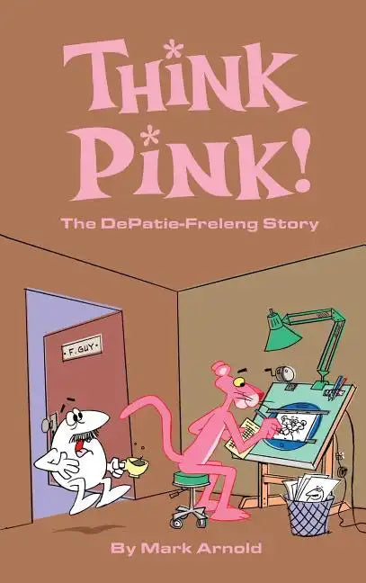 Think Pink: The Story of DePatie-Freleng (hardback) - Hardcover