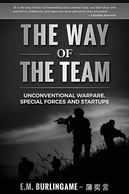 The Way of the Team: Unconventional Warfare, Special Forces and Startups - Paperback