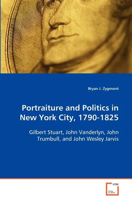 Portraiture and Politics in New York City, 1790-1825 - Paperback