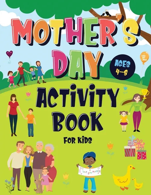 Mother's Day Activity Book for Kids Ages 4-8: Incredibly Fun Puzzle Book To Connect With Mom For Hours of Play! Describe Your Supermom, I Spy, Mazes, - Paperback