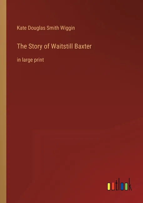 The Story of Waitstill Baxter: in large print - Paperback