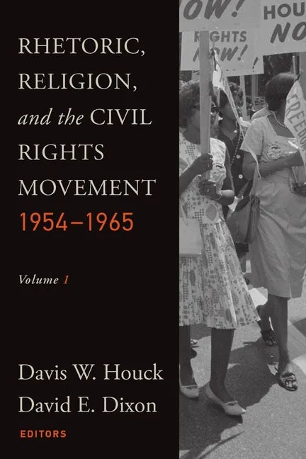 Rhetoric, Religion, and the Civil Rights Movement, 1954-1965: Volume 1 - Paperback