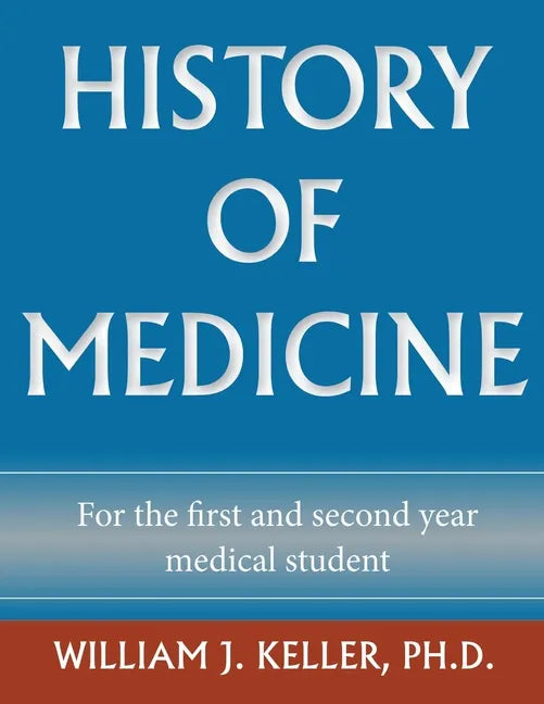History of Medicine for the First and Second Year Medical Student - Paperback