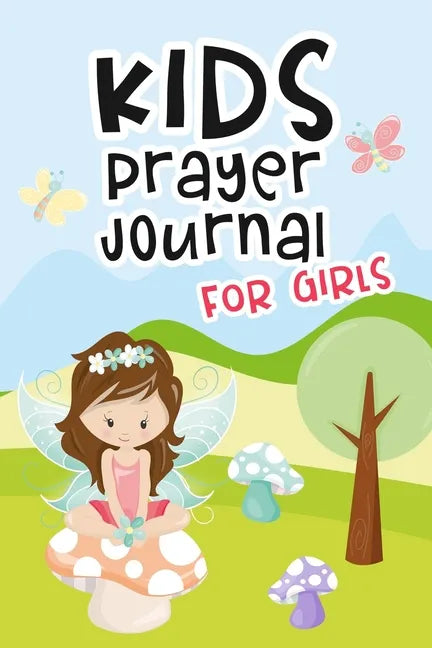 Kids Prayer Journal for Girls: Kids Daily Devotional Book for Reading Scripture, Prayer and Reflection - Fairy Cover Design - Paperback