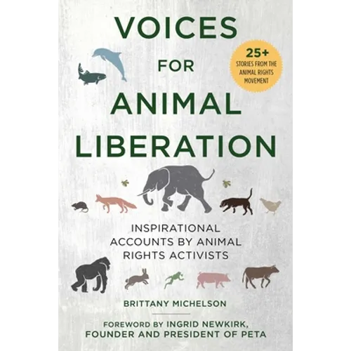 Voices for Animal Liberation: Inspirational Accounts by Animal Rights Activists - Paperback