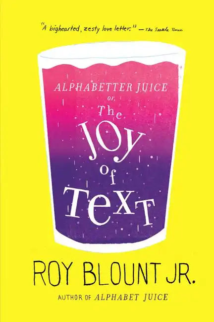 Alphabetter Juice: or, The Joy of Text - Paperback