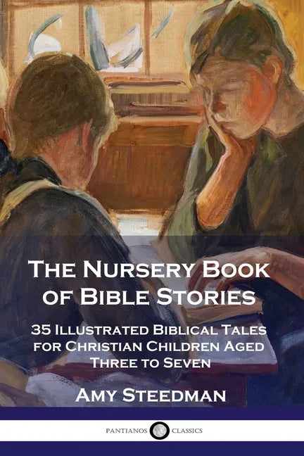 The Nursery Book of Bible Stories: 35 Illustrated Biblical Tales for Christian Children Aged Three to Seven - Paperback