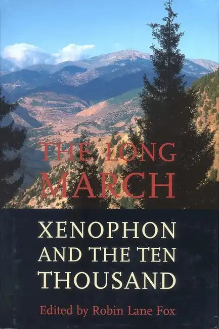 The Long March: Xenophon and the Ten Thousand - Hardcover
